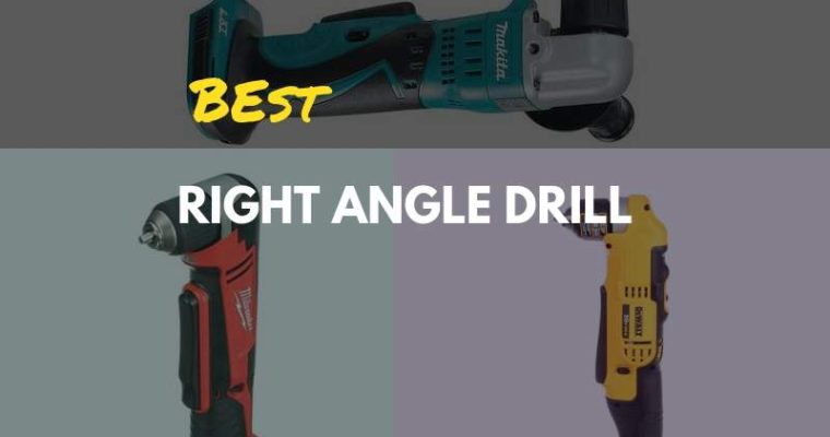 Best Right Angle Drill – A Buying Guide