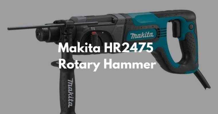 Makita HR2475 1-Inch D-Handle SDS-Plus Rotary Hammer Review 