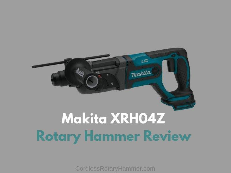 Makita XRH04Z 18V LXT Lithium-Ion Cordless 7/8″ Rotary Hammer: A Review