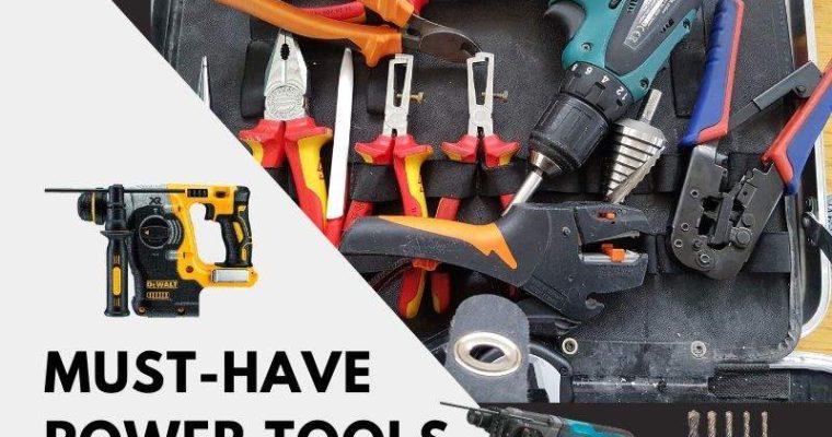 A List of 8 Must-Have Power Tools For Your Power Tool Kit